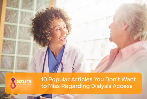 10 Popular Points You Don’t Want to Miss Regarding Dialysis Access