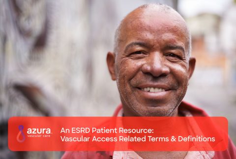 An ESRD Patient Resource - Vascular Access Related Terms And Definitions