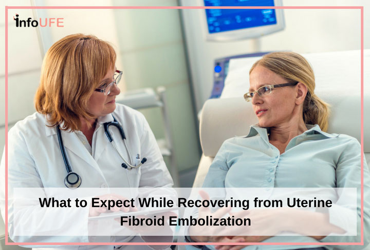 What Should I Expect During My Uterine Fibroid Embolization Recovery?