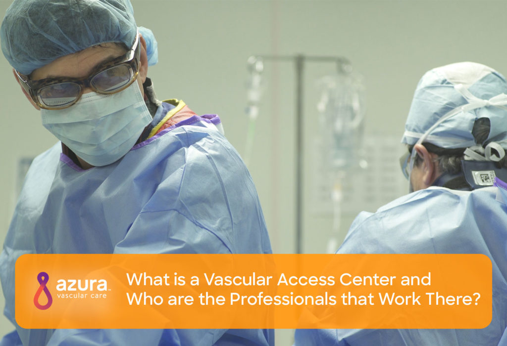what is a vascular access center and who are the professionals that work there main image