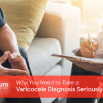 Why You Need to Take A Varicocele Diagnosis Seriously