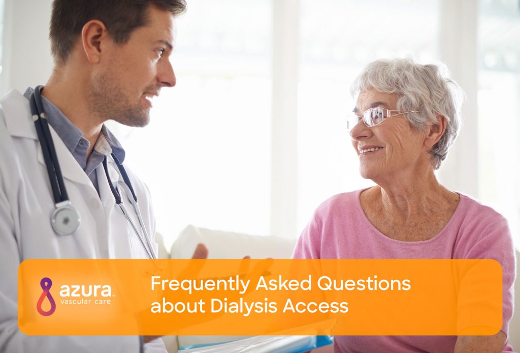 Frequently Asked Questions About Dialysis Access