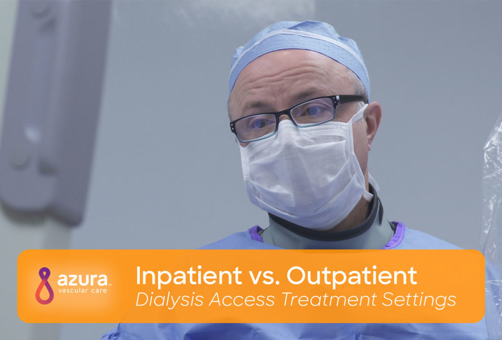 Doctor in face mask, Inpatient vs outpatient dialysis access treatment