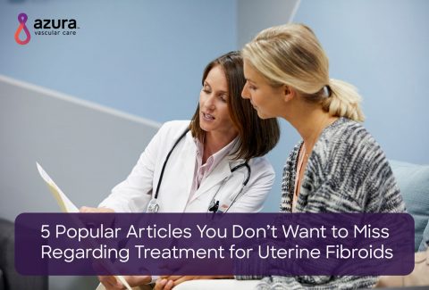 Five Popular Articles You Don’t Want to Miss Regarding Treatment for Uterine Fibroids