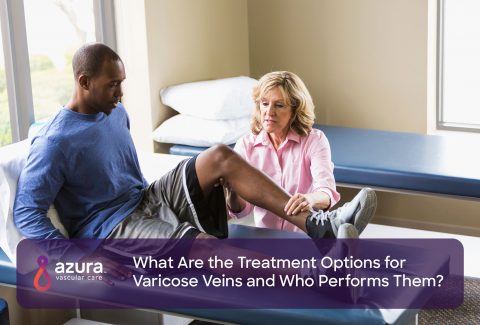 What Are The Treatment Options For Varicose Veins And Who Performs Them?